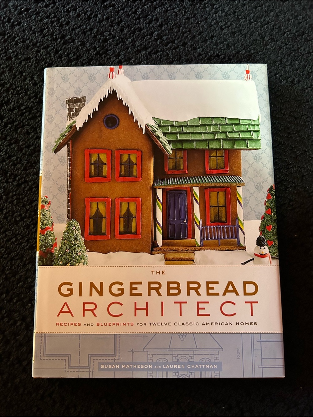 The Gingerbread Architect Cookbook  - Recipes and Blueprints to create Unique